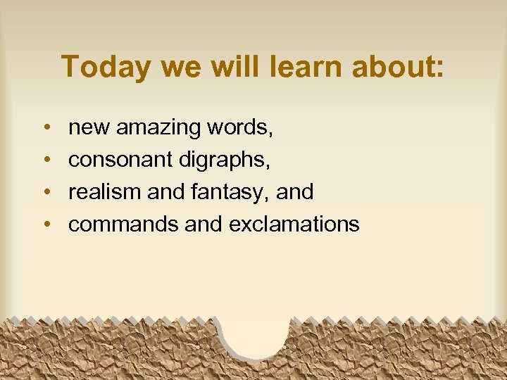 Today we will learn about: • • new amazing words, consonant digraphs, realism and