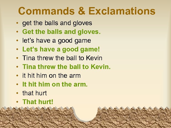 Commands & Exclamations • • • get the balls and gloves Get the balls