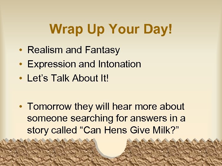 Wrap Up Your Day! • Realism and Fantasy • Expression and Intonation • Let’s