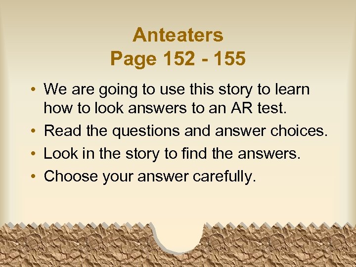 Anteaters Page 152 - 155 • We are going to use this story to