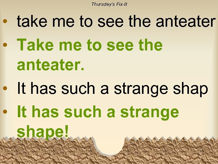 Thursday’s Fix-It • take me to see the anteater • Take me to see