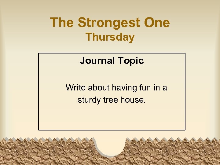 The Strongest One Thursday Journal Topic Write about having fun in a sturdy tree