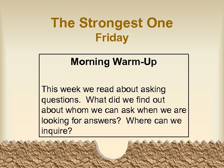 The Strongest One Friday Morning Warm-Up This week we read about asking questions. What
