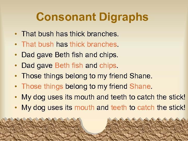 Consonant Digraphs • • That bush has thick branches. Dad gave Beth fish and