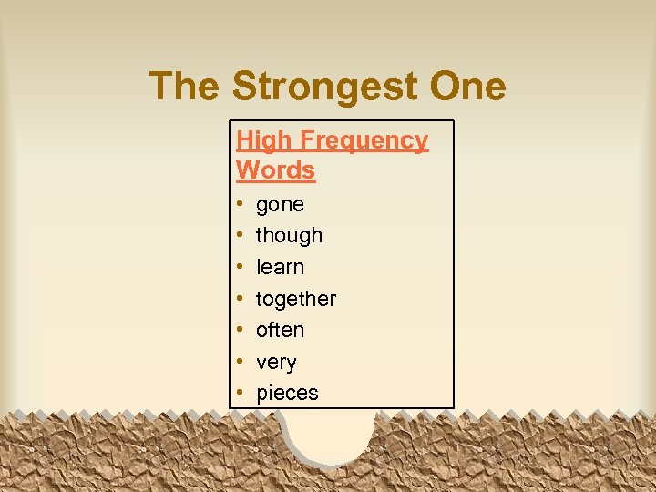 The Strongest One High Frequency Words • • gone though learn together often very