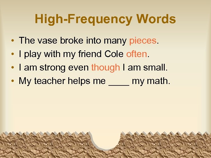 High-Frequency Words • • The vase broke into many pieces. I play with my