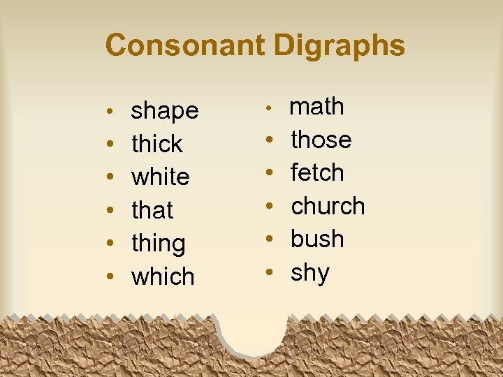 Consonant Digraphs • shape • • • thick white that thing which math those