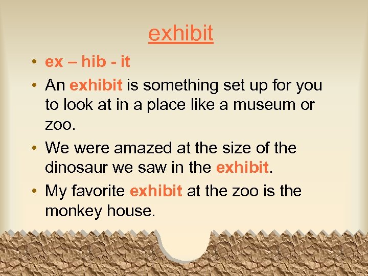 exhibit • ex – hib - it • An exhibit is something set up