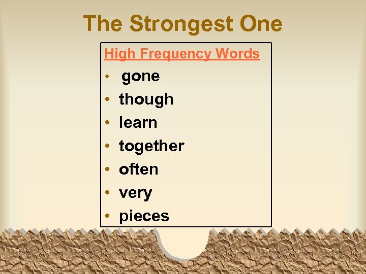 The Strongest One High Frequency Words • gone • • • though learn together