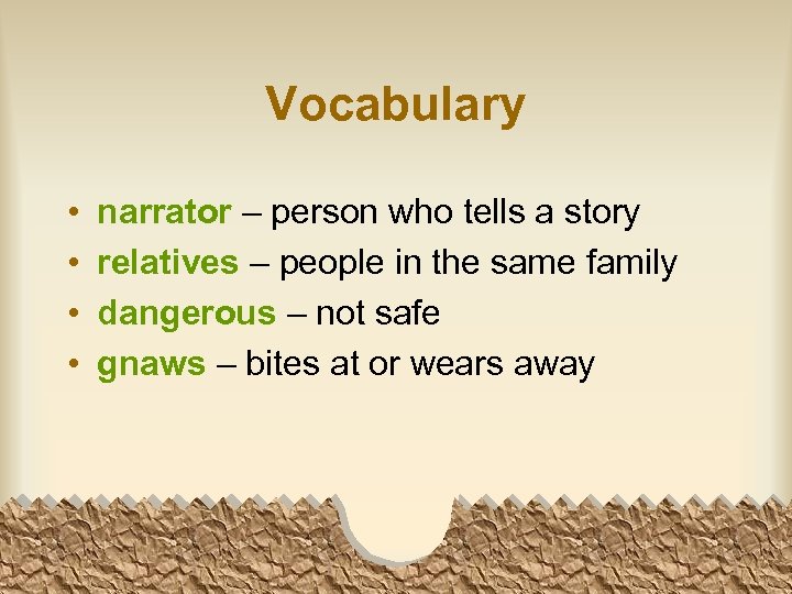 Vocabulary • • narrator – person who tells a story relatives – people in