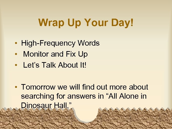 Wrap Up Your Day! • High-Frequency Words • Monitor and Fix Up • Let’s