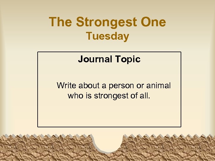 The Strongest One Tuesday Journal Topic Write about a person or animal who is