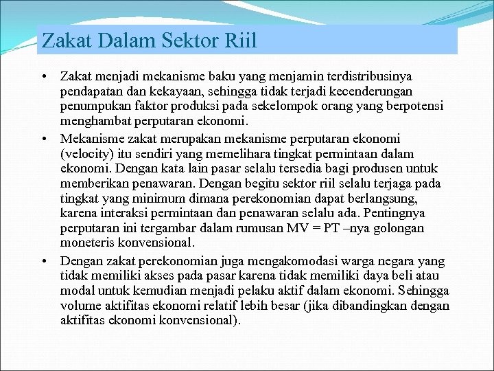 Zakat Dalam Sektor Riil • Zakat menjadi mekanisme baku yang menjamin terdistribusinya pendapatan dan
