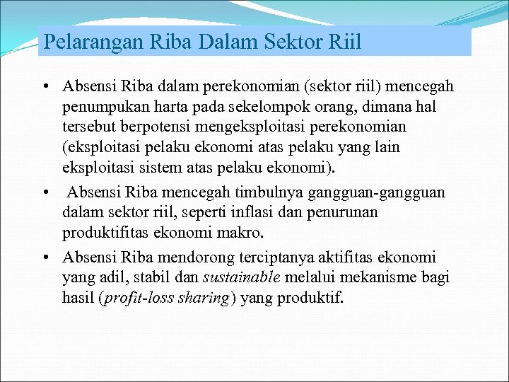 Pelarangan Riba Dalam Sektor Riil • Absensi Riba dalam perekonomian (sektor riil) mencegah penumpukan