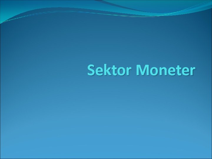 Sektor Moneter 