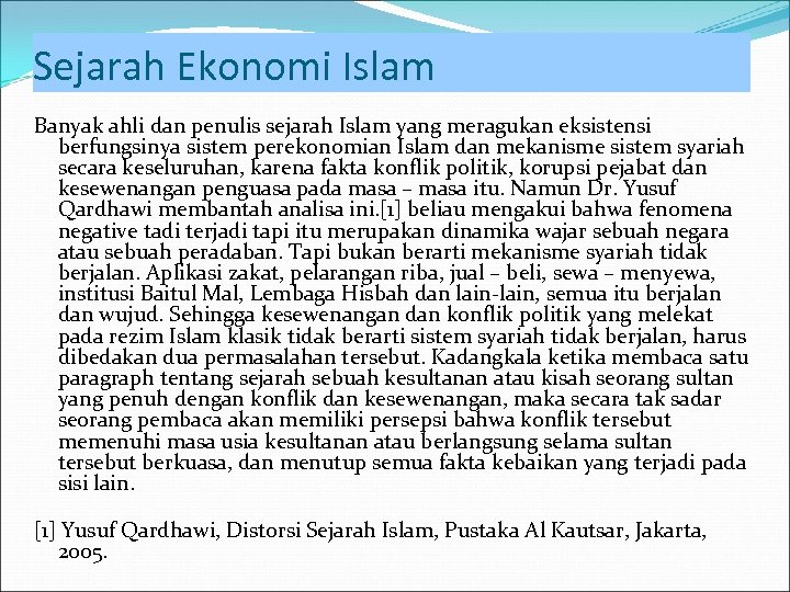 Sejarah Ekonomi Islam Banyak ahli dan penulis sejarah Islam yang meragukan eksistensi berfungsinya sistem