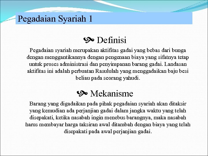 Pegadaian Syariah 1 Definisi Pegadaian syariah merupakan aktifitas gadai yang bebas dari bunga dengan