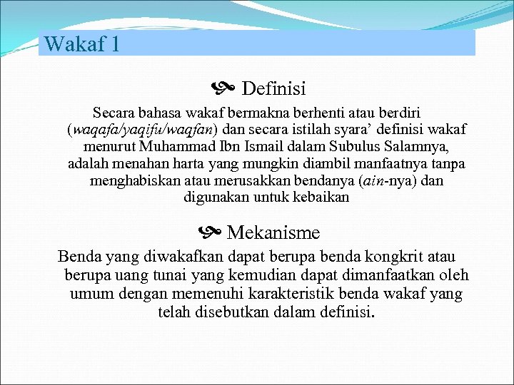 Wakaf 1 Definisi Secara bahasa wakaf bermakna berhenti atau berdiri (waqafa/yaqifu/waqfan) dan secara istilah