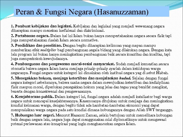 Peran & Fungsi Negara (Hasanuzzaman) 1. Pembuat kebijakan dan legislasi. Kebijakan dan legislasi yang