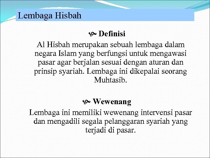 Lembaga Hisbah Definisi Al Hisbah merupakan sebuah lembaga dalam negara Islam yang berfungsi untuk