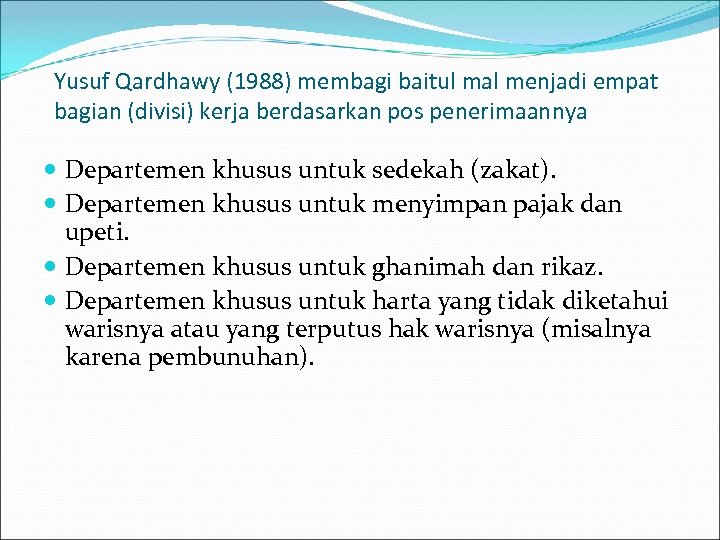 Yusuf Qardhawy (1988) membagi baitul mal menjadi empat bagian (divisi) kerja berdasarkan pos penerimaannya