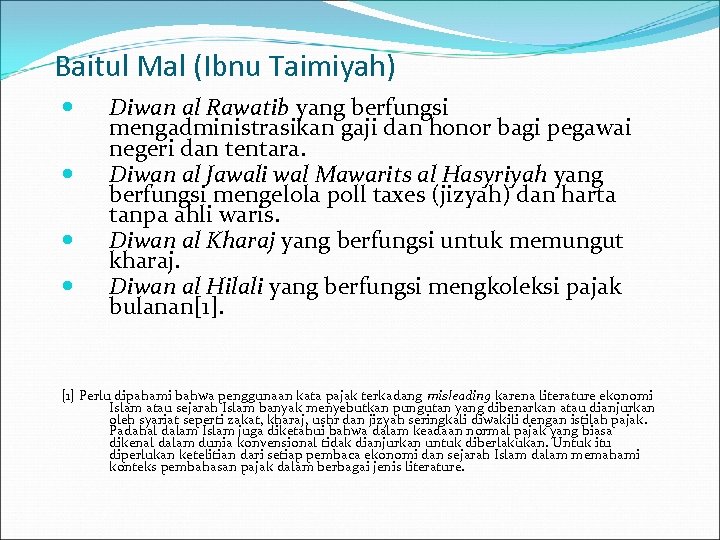Baitul Mal (Ibnu Taimiyah) Diwan al Rawatib yang berfungsi mengadministrasikan gaji dan honor bagi