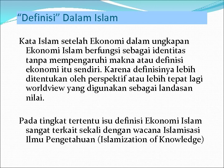 “Definisi” Dalam Islam Kata Islam setelah Ekonomi dalam ungkapan Ekonomi Islam berfungsi sebagai identitas
