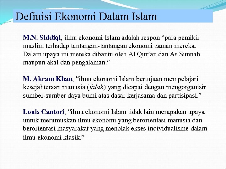 Definisi Ekonomi Dalam Islam M. N. Siddiqi, ilmu ekonomi Islam adalah respon “para pemikir