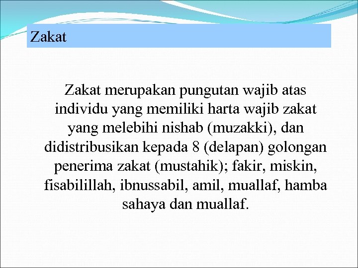 Zakat merupakan pungutan wajib atas individu yang memiliki harta wajib zakat yang melebihi nishab