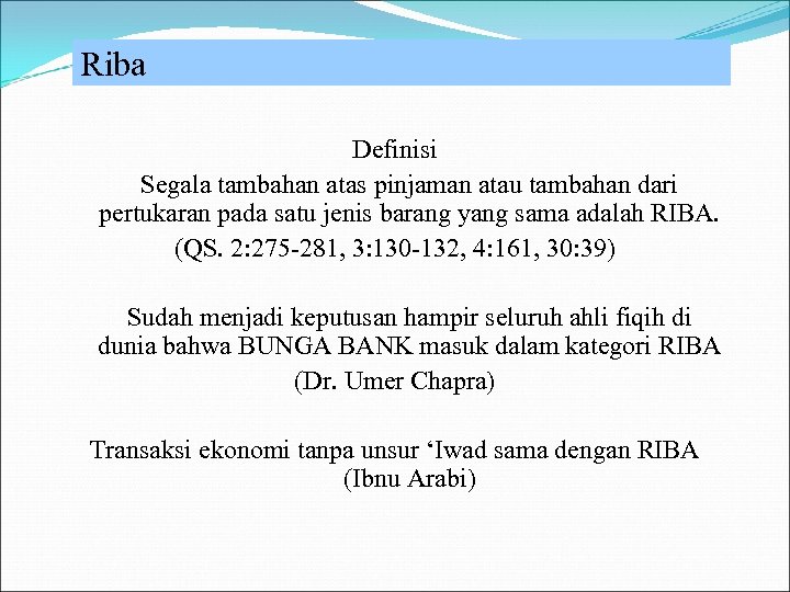 Riba Definisi Segala tambahan atas pinjaman atau tambahan dari pertukaran pada satu jenis barang