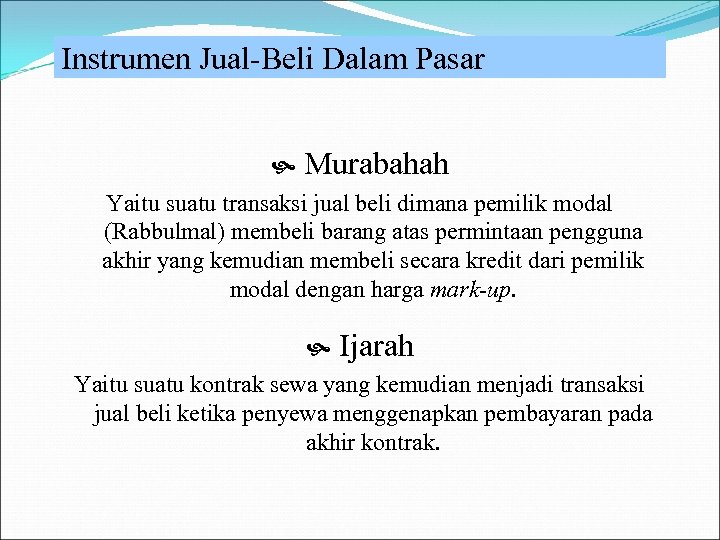 Instrumen Jual-Beli Dalam Pasar Murabahah Yaitu suatu transaksi jual beli dimana pemilik modal (Rabbulmal)