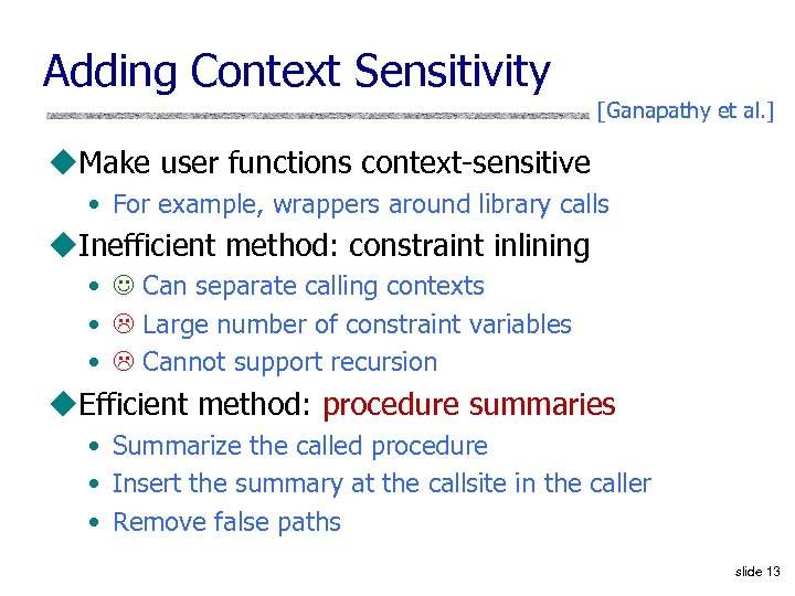 Adding Context Sensitivity [Ganapathy et al. ] u. Make user functions context-sensitive • For