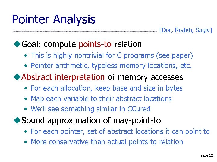 Pointer Analysis [Dor, Rodeh, Sagiv] u. Goal: compute points-to relation • This is highly