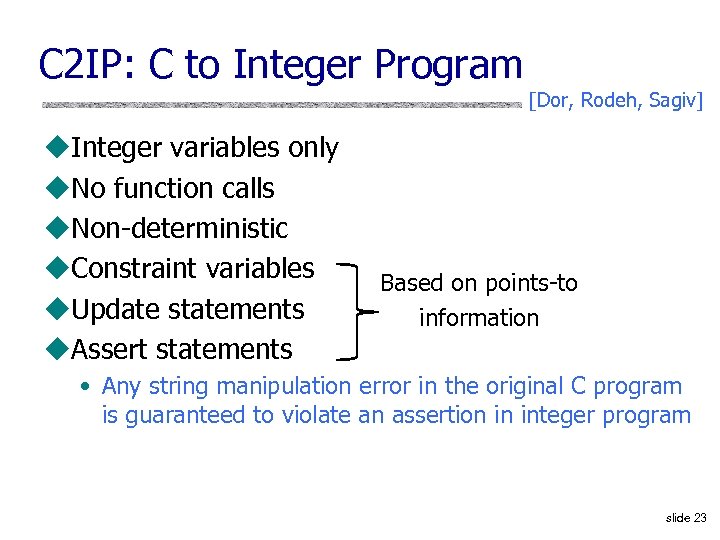 C 2 IP: C to Integer Program [Dor, Rodeh, Sagiv] u. Integer variables only