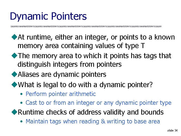 Dynamic Pointers u. At runtime, either an integer, or points to a known memory