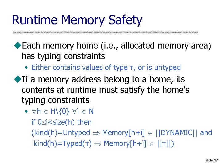 Runtime Memory Safety u. Each memory home (i. e. , allocated memory area) has