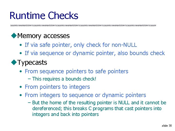 Runtime Checks u. Memory accesses • If via safe pointer, only check for non-NULL