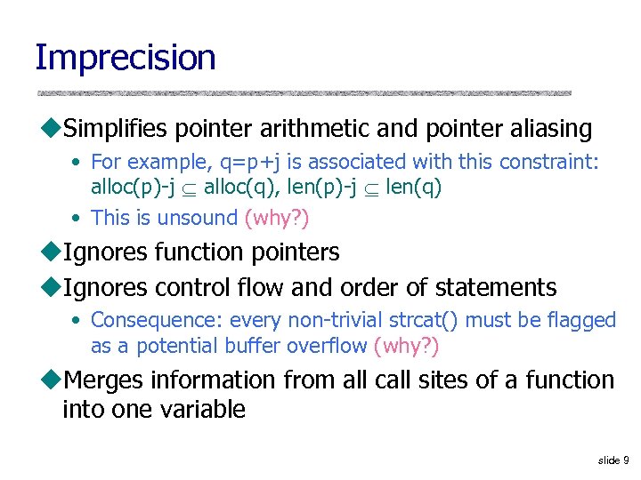 Imprecision u. Simplifies pointer arithmetic and pointer aliasing • For example, q=p+j is associated