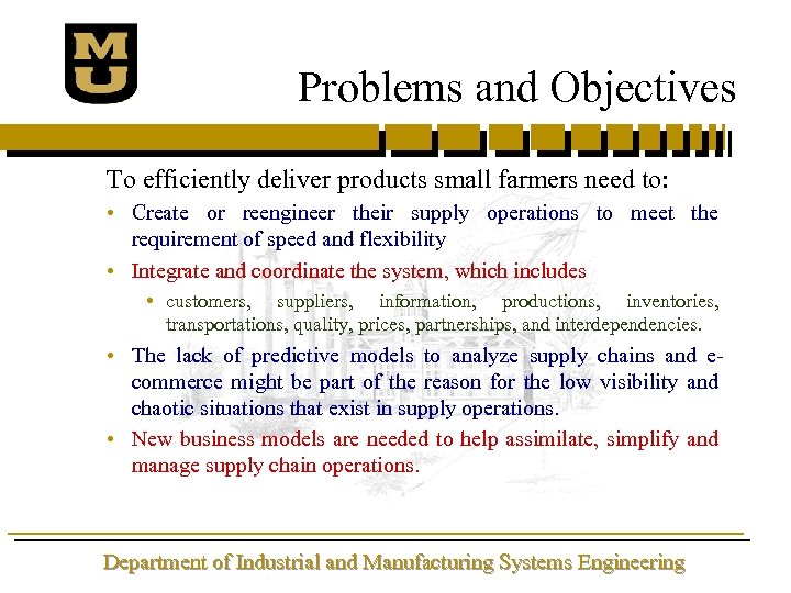 Problems and Objectives To efficiently deliver products small farmers need to: • Create or