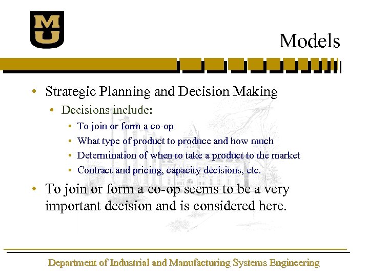 Models • Strategic Planning and Decision Making • Decisions include: • • To join