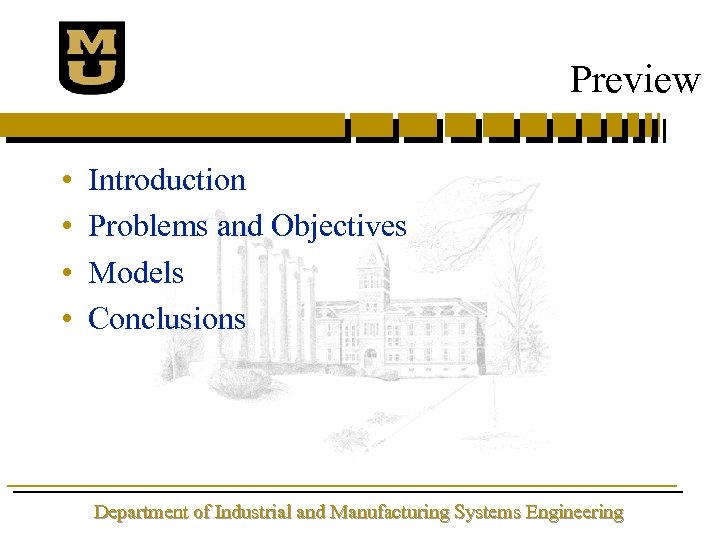 Preview • • Introduction Problems and Objectives Models Conclusions Department of Industrial and Manufacturing