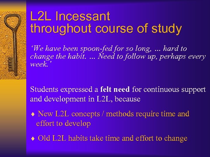 L 2 L Incessant throughout course of study ‘We have been spoon-fed for so