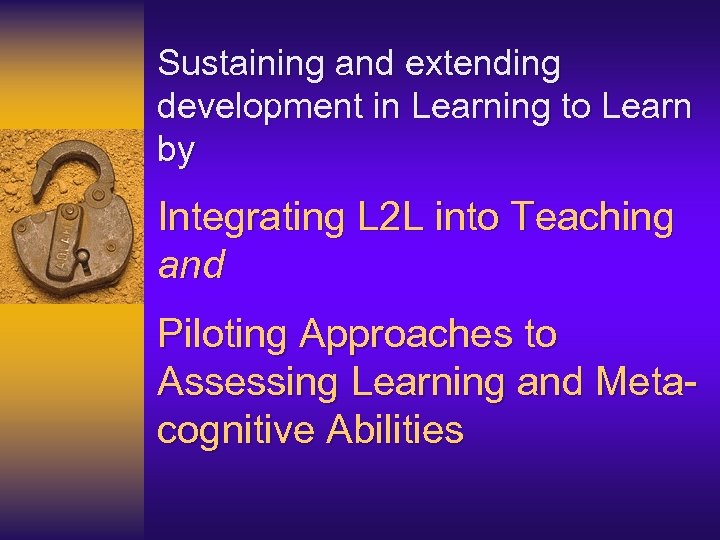 Sustaining and extending development in Learning to Learn by Integrating L 2 L into