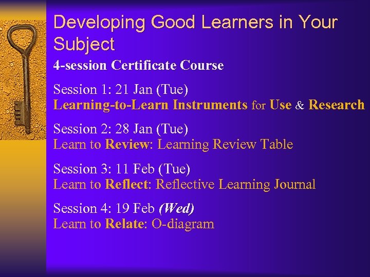 Developing Good Learners in Your Subject 4 -session Certificate Course Session 1: 21 Jan