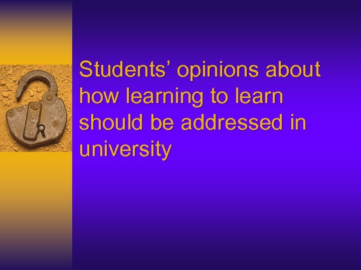 Students’ opinions about how learning to learn should be addressed in university 