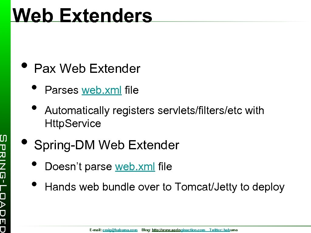 Web Extenders • Pax Web Extender • • Parses web. xml file Automatically registers