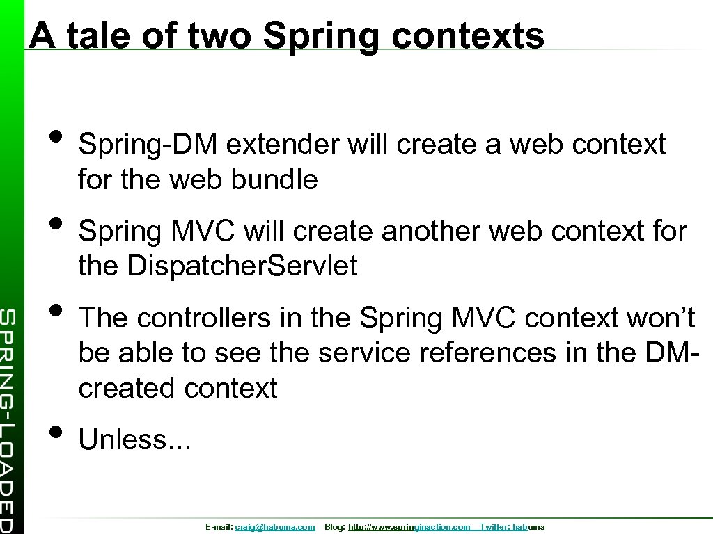 A tale of two Spring contexts • Spring-DM extender will create a web context