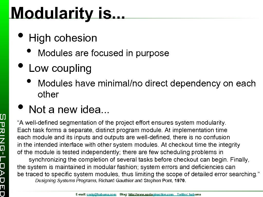 Modularity is. . . • High cohesion • Modules are focused in purpose •