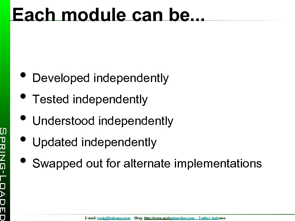 Each module can be. . . • Developed independently • Tested independently • Understood