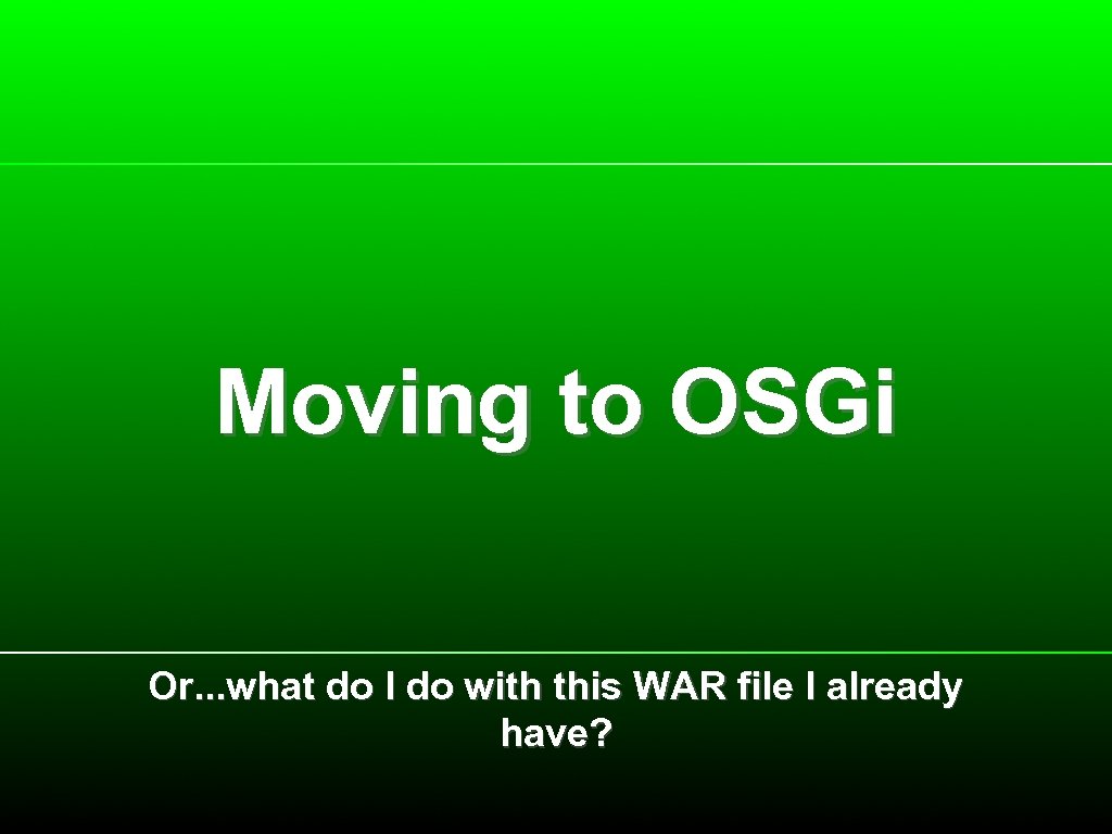 Moving to OSGi Or. . . what do I do with this WAR file